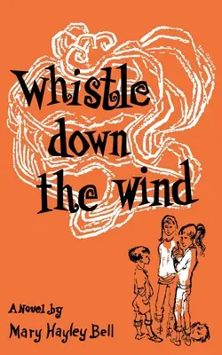 Whistle Down the Wind, o fabulă modernă - Whistle Down the Wind, a Modern Fable