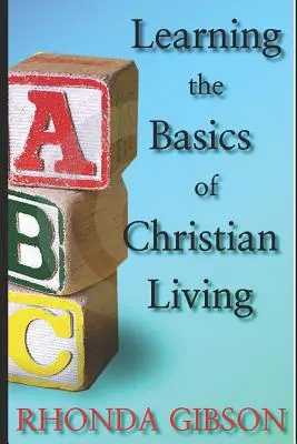 ABC-ul de bază al vieții creștine - ABC's THE BASICS OF CHRISTIAN LIVING