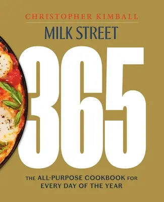 Milk Street 365: Cartea de bucate multifuncțională pentru fiecare zi a anului - Milk Street 365: The All-Purpose Cookbook for Every Day of the Year