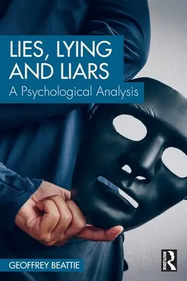 Minciuni, mincinoși și mincinoși: O analiză psihologică - Lies, Lying and Liars: A Psychological Analysis