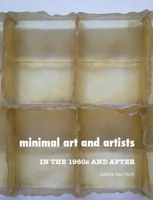 Minimal Art and Artists: În anii 1960 și după - Minimal Art and Artists: In the 1960s and After