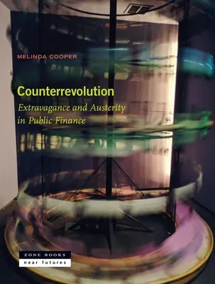 Contrarevoluție: Extravaganță și austeritate în finanțele publice - Counterrevolution: Extravagance and Austerity in Public Finance