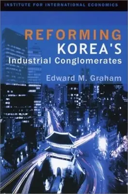 Reformarea conglomeratelor industriale din Coreea - Reforming Korea's Industrial Conglomerates