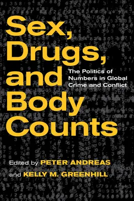 Sex, droguri și număr de cadavre: Politica numerelor în criminalitatea și conflictele globale - Sex, Drugs, and Body Counts: The Politics of Numbers in Global Crime and Conflict