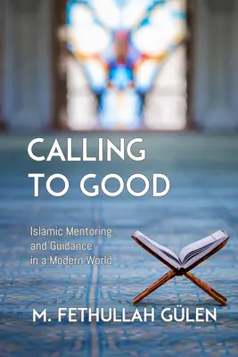 Chemarea la bine: Mentorat și îndrumare islamică într-o lume modernă - Calling to Good: Islamic Mentoring and Guidance in a Modern World