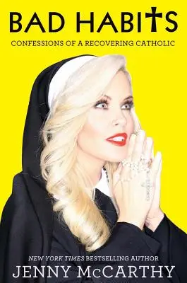 Obiceiuri rele: Confesiunile unui catolic în recuperare - Bad Habits: Confessions of a Recovering Catholic