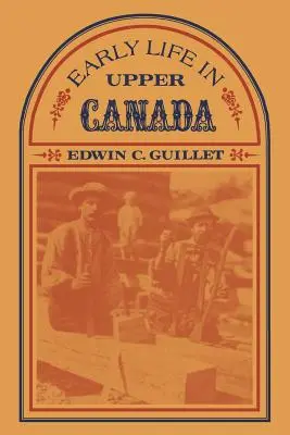 Viața timpurie în Upper Canada - Early Life in Upper Canada