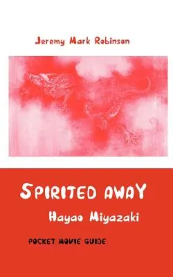Spirited Away: Hayao Miyazaki: Ghid de film de buzunar - Spirited Away: Hayao Miyazaki: Pocket Movie Guide
