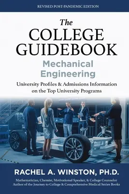 Ghidul colegiului: Mechanical Engineering: Proﬁluri universitare și informații de admitere privind cele mai bune programe universitare - The College Guidebook: Mechanical Engineering: University Proﬁles & Admissions Information on the Top University Programs