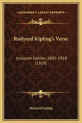 Rudyard Kipling's Verse: Inclusive Edition, 1885-1918