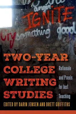 Studii de scriere în colegiul de doi ani: Rațiune și practică pentru o predare corectă - Two-Year College Writing Studies: Rationale and Praxis for Just Teaching