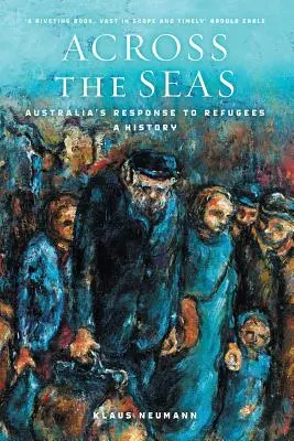 Across the Seas: Australia's Response to Refugees: O istorie - Across the Seas: Australia's Response to Refugees: A History