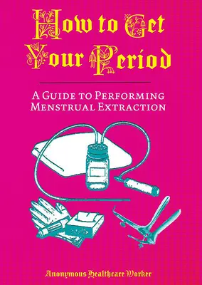 Cum să-ți vină ciclul: Un ghid pentru efectuarea extracției menstruale - How to Get Your Period: A Guide to Performing Menstrual Extraction