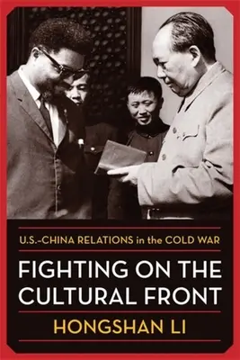 Lupta pe frontul cultural: Relațiile SUA-China în Războiul Rece - Fighting on the Cultural Front: U.S.-China Relations in the Cold War