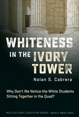 Whiteness in the Ivory Tower: De ce nu observăm că studenții albi stau împreună în curte? - Whiteness in the Ivory Tower: Why Don't We Notice the White Students Sitting Together in the Quad?