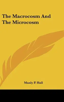 Macrocosmosul și microcosmosul - The Macrocosm And The Microcosm