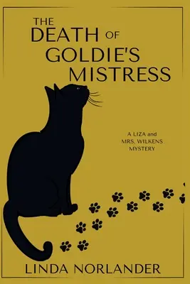 Moartea amantei lui Goldie: A Liza and Mrs.Wilkens Mystery - The Death of Goldie's Mistress: A Liza and Mrs.Wilkens Mystery