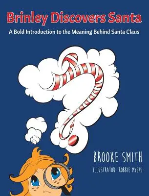 Brinley îl descoperă pe Moș Crăciun: O introducere îndrăzneață la semnificația din spatele lui Moș Crăciun - Brinley Discovers Santa: A bold introduction to the meaning behind Santa Claus
