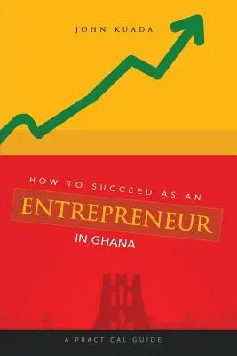 Cum să reușești ca antreprenor în Ghana: Un ghid practic - How to Succeed as an Entrepreneur in Ghana: A Practical Guide