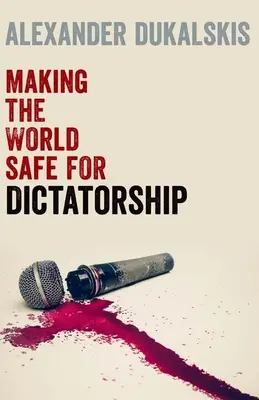 Crearea unei lumi sigure pentru dictatură - Making the World Safe for Dictatorship