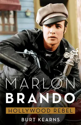 Marlon Brando: rebelul de la Hollywood - Marlon Brando: Hollywood Rebel