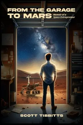 Din garaj pe Marte: Memoriile unui antreprenor spațial - From the Garage to Mars: Memoir of a Space Entrepeneur