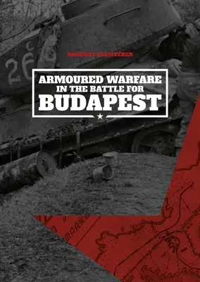 Războiul blindat în bătălia pentru Budapesta - Armoured Warfare in the Battle for Budapest