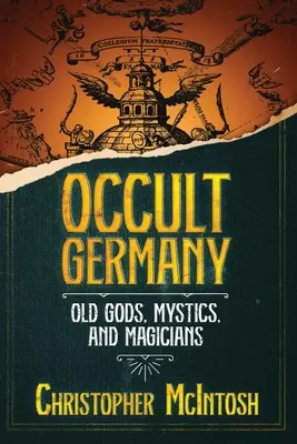 Germania ocultă: Zei vechi, mistici și magicieni - Occult Germany: Old Gods, Mystics, and Magicians