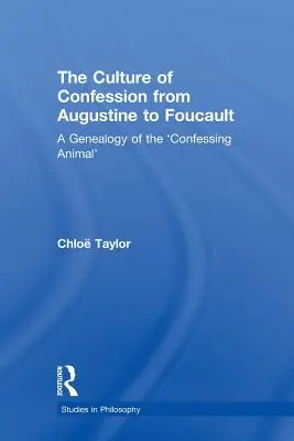 Cultura confesiunii de la Augustin la Foucault: O genealogie a „animalului care mărturisește - The Culture of Confession from Augustine to Foucault: A Genealogy of the 'Confessing Animal'
