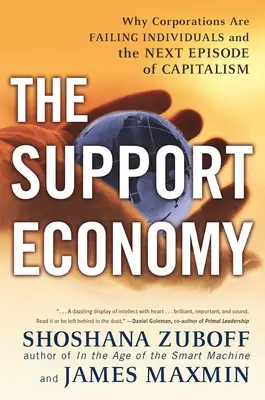 Economia de sprijin: De ce corporațiile îi dezamăgesc pe indivizi și următorul episod al capitalismului - The Support Economy: Why Corporations Are Failing Individuals and the Next Episode of Capitalism