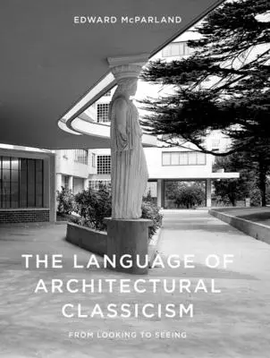Limbajul clasicismului arhitectural - The Language of Architectural Classicism