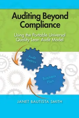 Auditul dincolo de conformitate: Utilizarea modelului portabil de audit Lean al calității universale - Auditing Beyond Compliance: Using the Portable Universal Quality Lean Audit Model