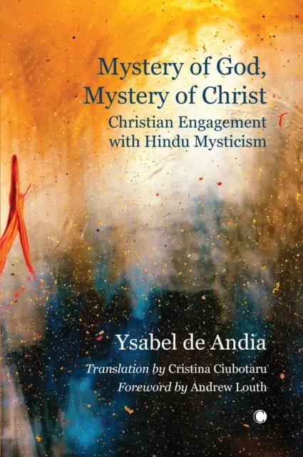 Misterul lui Dumnezeu, Misterul lui Hristos: Angajamentul creștin cu misticismul hindus - Mystery of God, Mystery of Christ: Christian Engagement with Hindu Mysticism