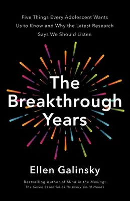 The Breakthrough Years: Un nou cadru științific pentru creșterea adolescenților prosperi - The Breakthrough Years: A New Scientific Framework for Raising Thriving Teens