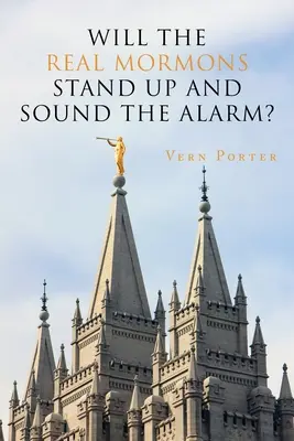 Se vor ridica adevărații mormoni și vor suna alarma? - Will the Real Mormons Stand up and Sound the Alarm?
