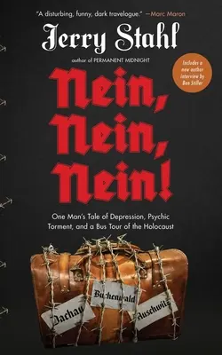 Nein, Nein, Nein! One Man's Tale of Depression, Psychic Torment, and a Bus Tour of the Holocaust - Nein, Nein, Nein!: One Man's Tale of Depression, Psychic Torment, and a Bus Tour of the Holocaust