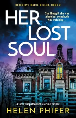 Sufletul ei pierdut: Un thriller polițist absolut de nerefuzat - Her Lost Soul: A totally unputdownable crime thriller