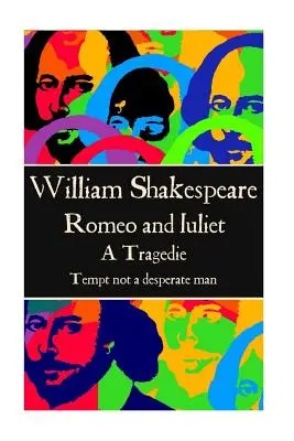 William Shakespeare - Romeo și Julieta: Nu ispiti un om disperat