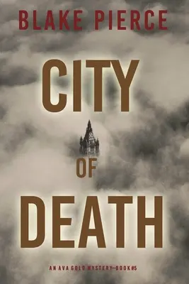 Orașul morții: Un mister Ava Gold - City of Death: An Ava Gold Mystery
