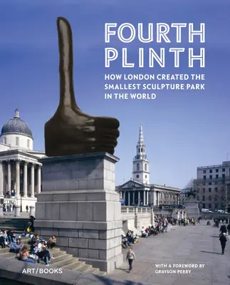 Fourth Plinth: Cum a creat Londra cel mai mic parc de sculpturi din lume - Fourth Plinth: How London Created the Smallest Sculpture Park in the World