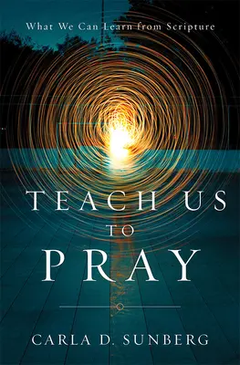Învață-ne să ne rugăm: Ce putem învăța din Scriptură - Teach Us to Pray: What We Can Learn from Scripture