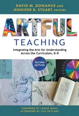 Artful Teaching: Integrarea artelor pentru înțelegere în întregul curriculum, K-8 - Artful Teaching: Integrating the Arts for Understanding Across the Curriculum, K-8