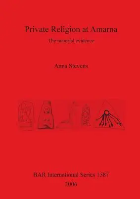 Religia privată la Amarna: dovezi materiale - Private Religion at Amarna: The material evidence