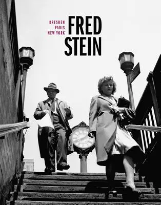 Fred Stein: Dresda - Paris - New York - Fred Stein: Dresden - Paris - New York