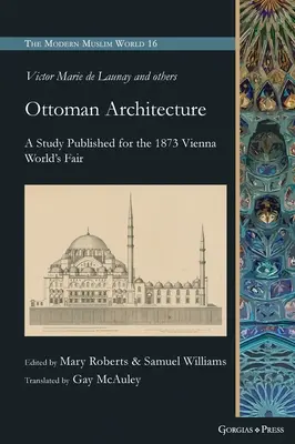 Arhitectura otomană: Un studiu publicat pentru Expoziția Mondială de la Viena din 1873 - Ottoman Architecture: A Study Published for the 1873 Vienna World's Fair