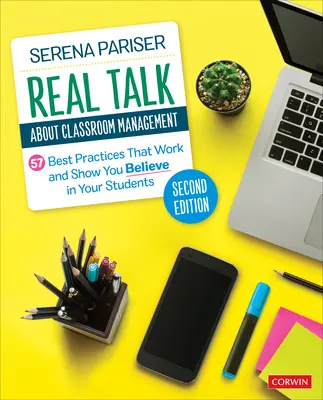 Real Talk about Classroom Management: 57 de bune practici care funcționează și arată că ai încredere în elevii tăi - Real Talk about Classroom Management: 57 Best Practices That Work and Show You Believe in Your Students
