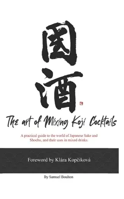 Arta de a amesteca cocktailuri Koji - The Art of Mixing Koji Cocktails