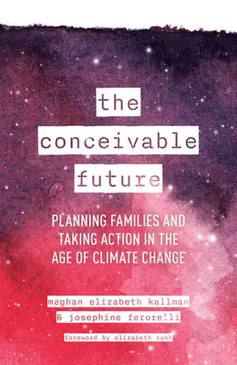 Viitorul imaginabil: Planificarea familiilor și luarea de măsuri în era schimbărilor climatice - The Conceivable Future: Planning Families and Taking Action in the Age of Climate Change
