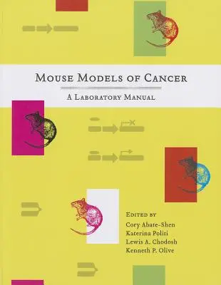 Modele de cancer la șoareci: Un manual de laborator - Mouse Models of Cancer: A Laboratory Manual