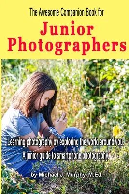 The Awesome Companion Book for Junior Photographers (Cartea de însoțire grozavă pentru fotografii juniori) - The Awesome Companion Book for Junior Photographers